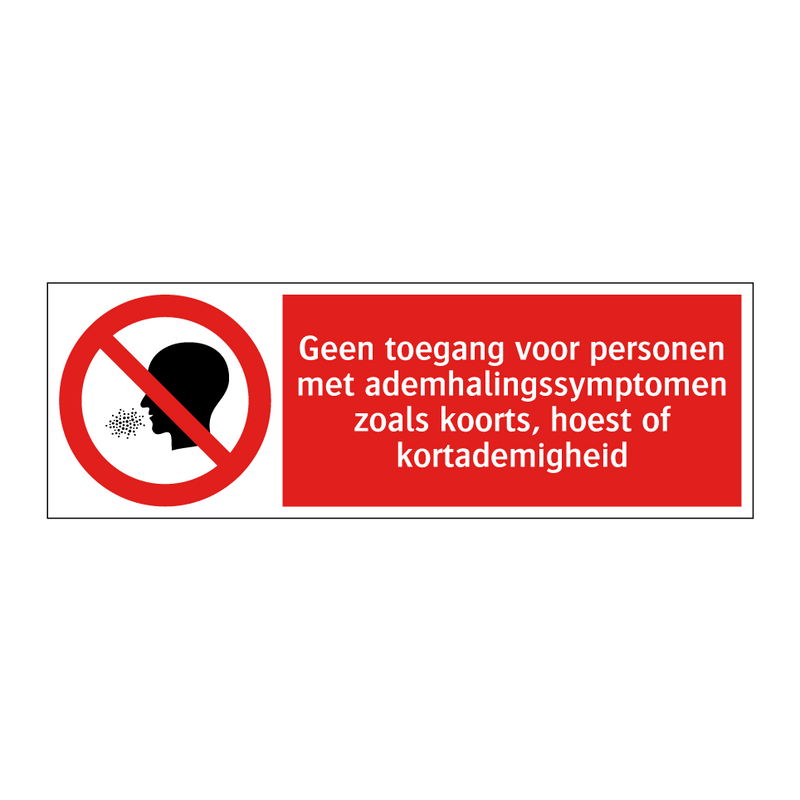 Geen toegang voor personen met ademhalingssymptomen zoals koorts, hoest of kortademigheid
