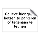 Gelieve hier geen fietsen te parkeren of tegenaan te leunen