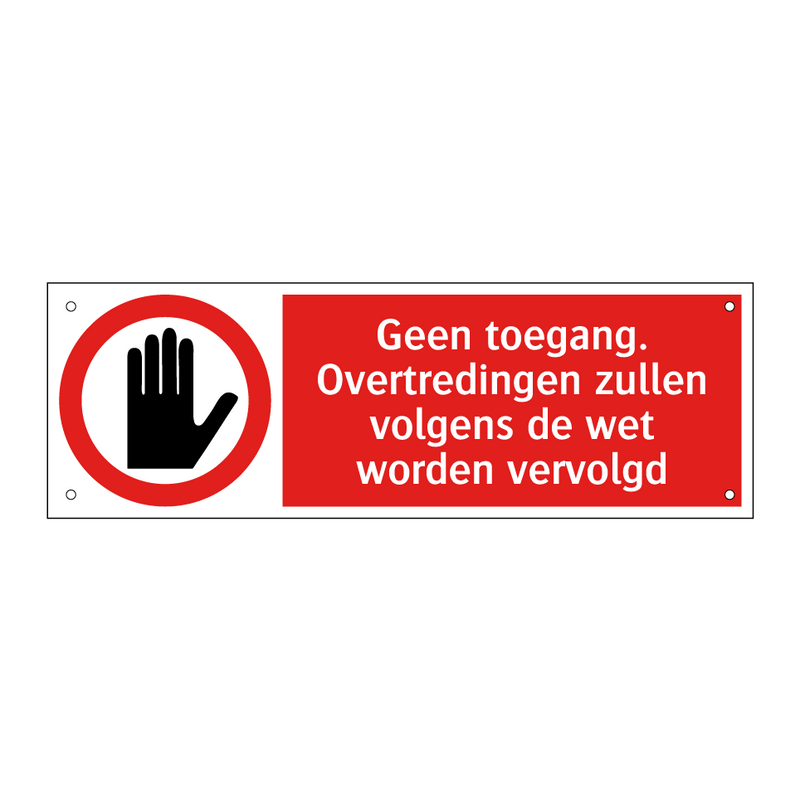 Geen toegang. Overtredingen zullen volgens de wet worden vervolgd