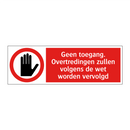 Geen toegang. Overtredingen zullen volgens de wet worden vervolgd