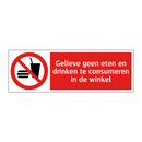 Gelieve geen eten en drinken te consumeren in de winkel