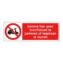 Gelieve hier geen bromfietsen te parkeren of tegenaan te leunen