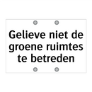 Gelieve niet de groene ruimtes te betreden