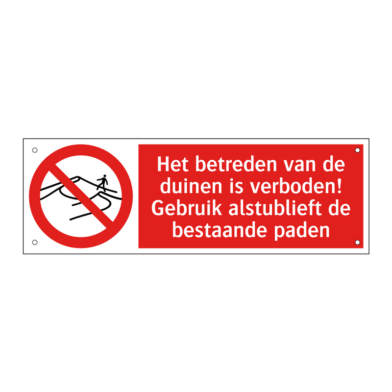Het betreden van de duinen is verboden! Gebruik alstublieft de bestaande paden