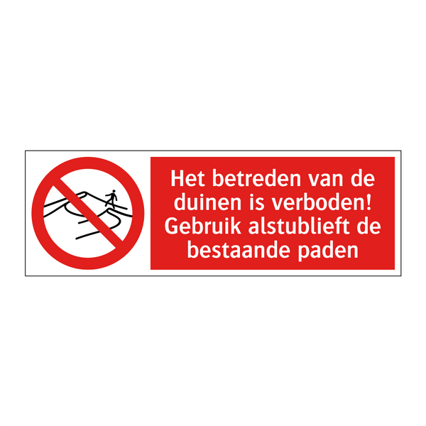 Het betreden van de duinen is verboden! Gebruik alstublieft de bestaande paden