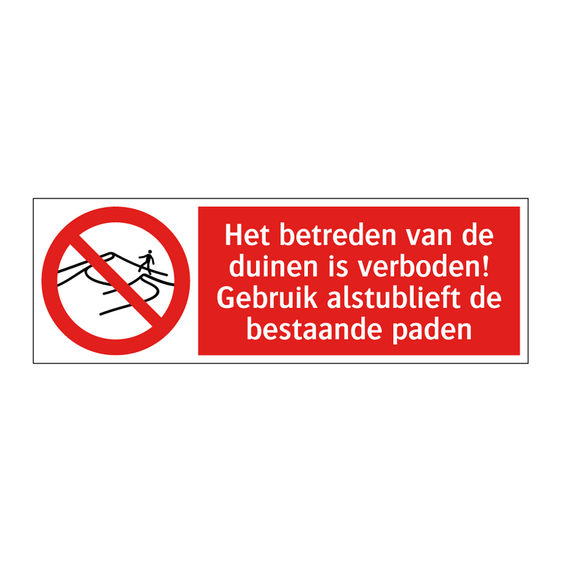 Het betreden van de duinen is verboden! Gebruik alstublieft de bestaande paden