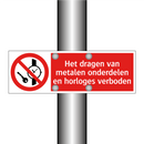Het dragen van metalen onderdelen en horloges verboden