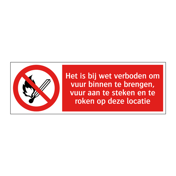 Het is bij wet verboden om vuur binnen te brengen, vuur aan te steken en te roken op deze locatie