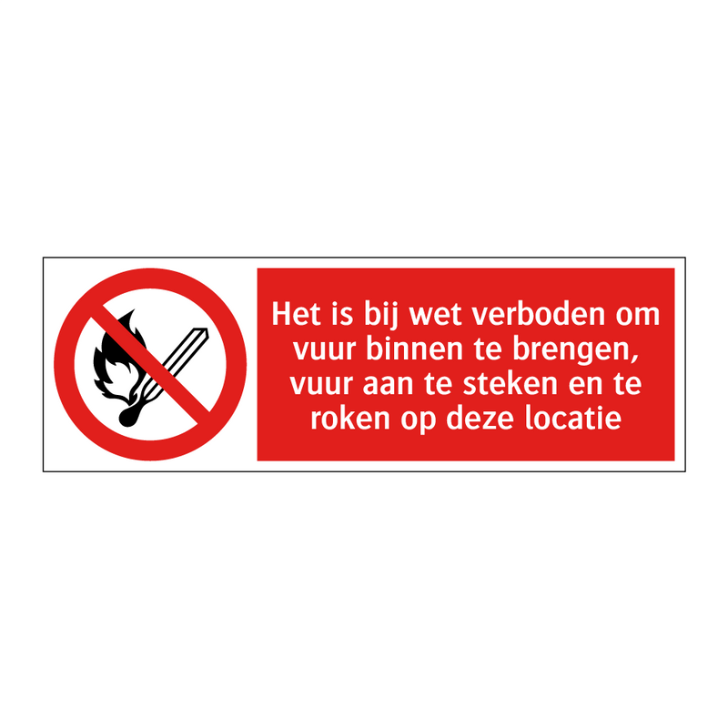 Het is bij wet verboden om vuur binnen te brengen, vuur aan te steken en te roken op deze locatie