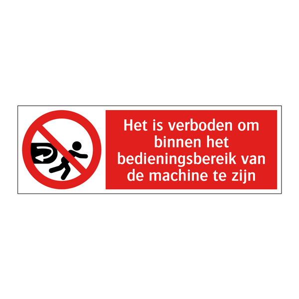 Het is verboden om binnen het bedieningsbereik van de machine te zijn