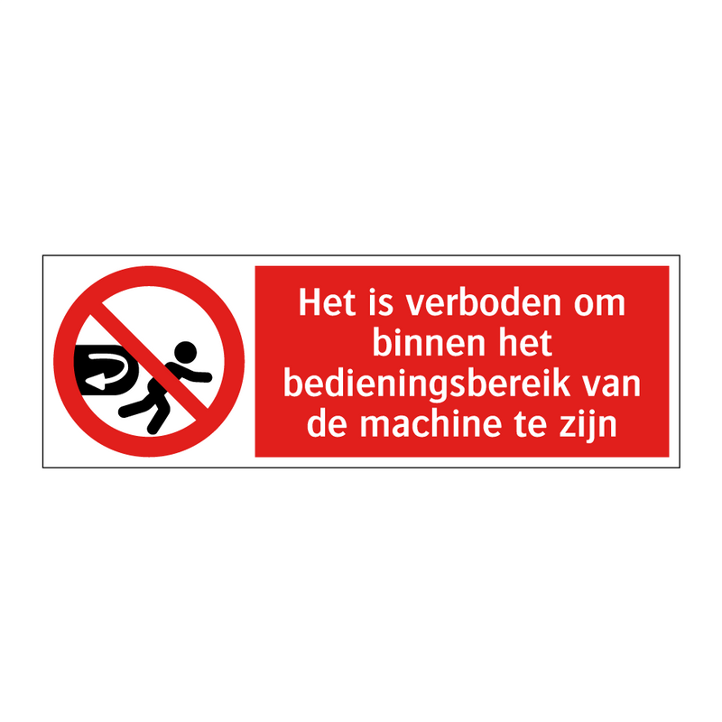 Het is verboden om binnen het bedieningsbereik van de machine te zijn