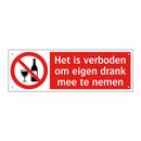 Het is verboden om eigen drank mee te nemen