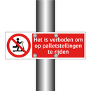 Het is verboden om op palletstellingen te rijden