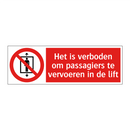 Het is verboden om passagiers te vervoeren in de lift