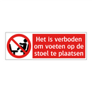 Het is verboden om voeten op de stoel te plaatsen
