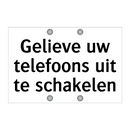 Gelieve uw telefoons uit te schakelen