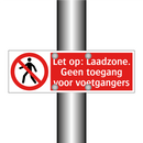 Let op: Laadzone. Geen toegang voor voetgangers