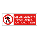 Let op: Laadzone. Geen toegang voor voetgangers