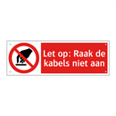 Let op: Raak de kabels niet aan