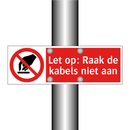 Let op: Raak de kabels niet aan