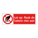 Let op: Raak de kabels niet aan