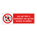 Let op! Het is verboden om op het terrein te ballen