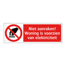 Niet aanraken! Woning is voorzien van elektriciteit