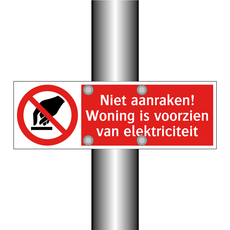 Niet aanraken! Woning is voorzien van elektriciteit