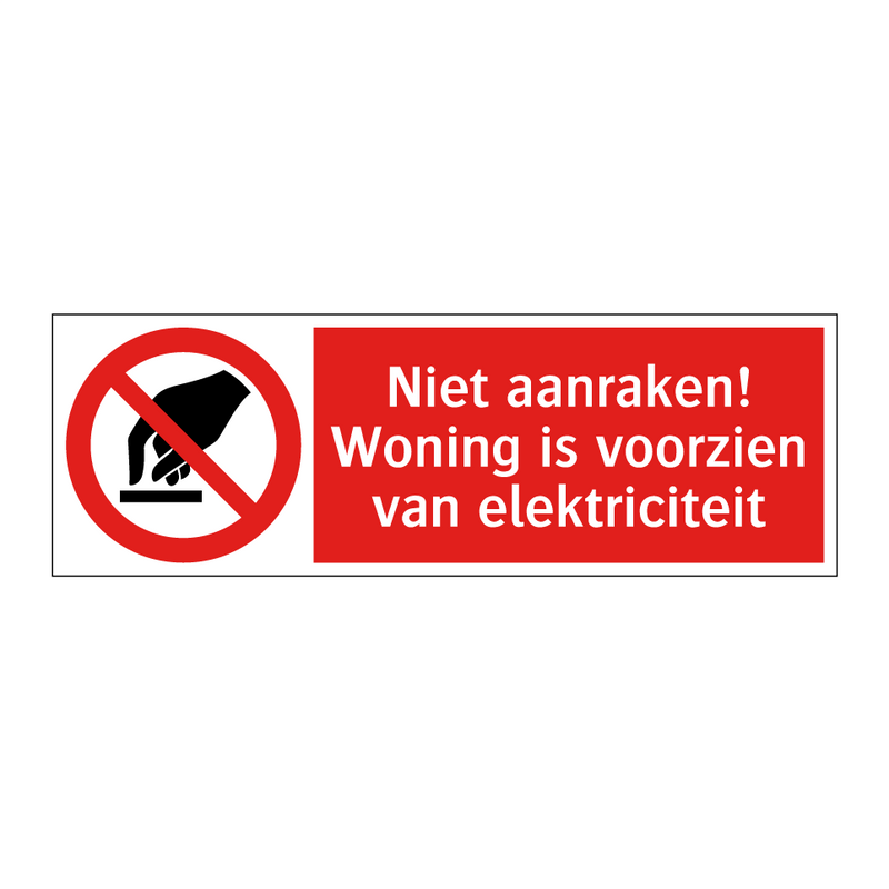 Niet aanraken! Woning is voorzien van elektriciteit