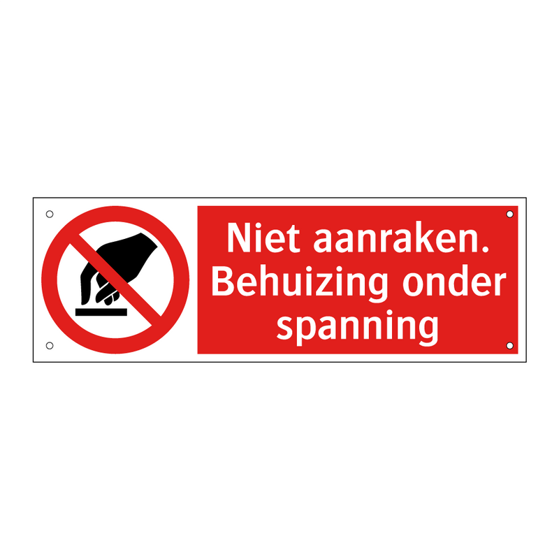 Niet aanraken. Behuizing onder spanning