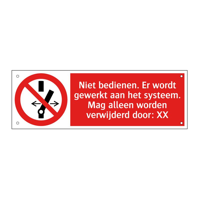 Niet bedienen. Er wordt gewerkt aan het systeem. Mag alleen worden verwijderd door: XX