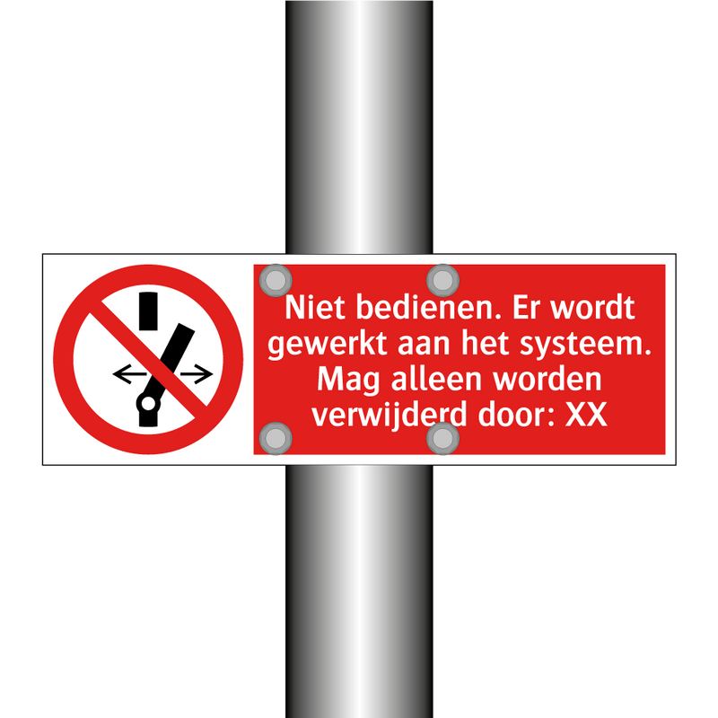 Niet bedienen. Er wordt gewerkt aan het systeem. Mag alleen worden verwijderd door: XX