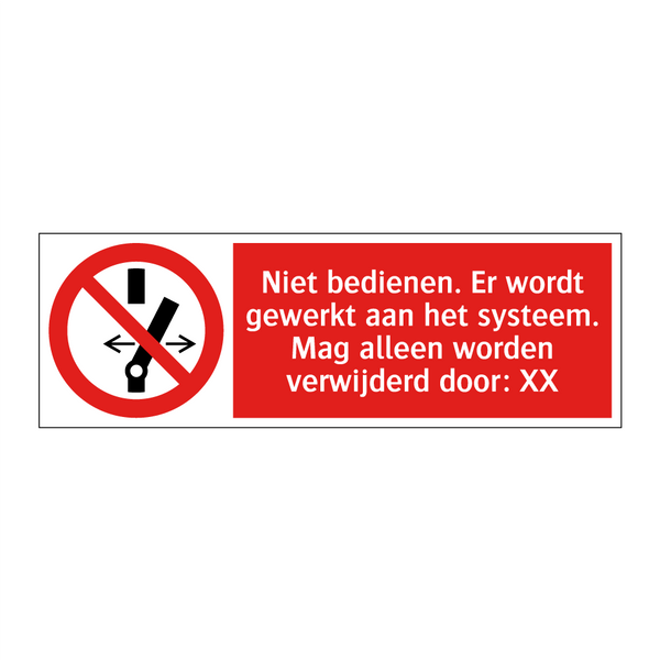 Niet bedienen. Er wordt gewerkt aan het systeem. Mag alleen worden verwijderd door: XX
