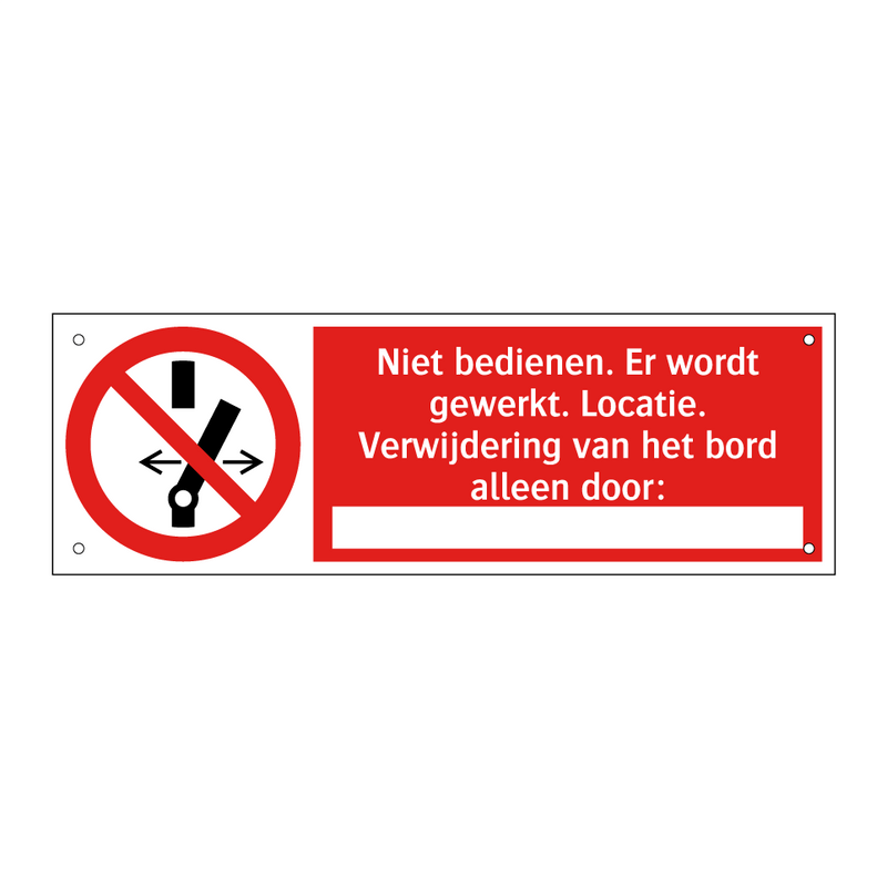 Niet bedienen. Er wordt gewerkt. Locatie. Verwijdering van het bord alleen door: XX