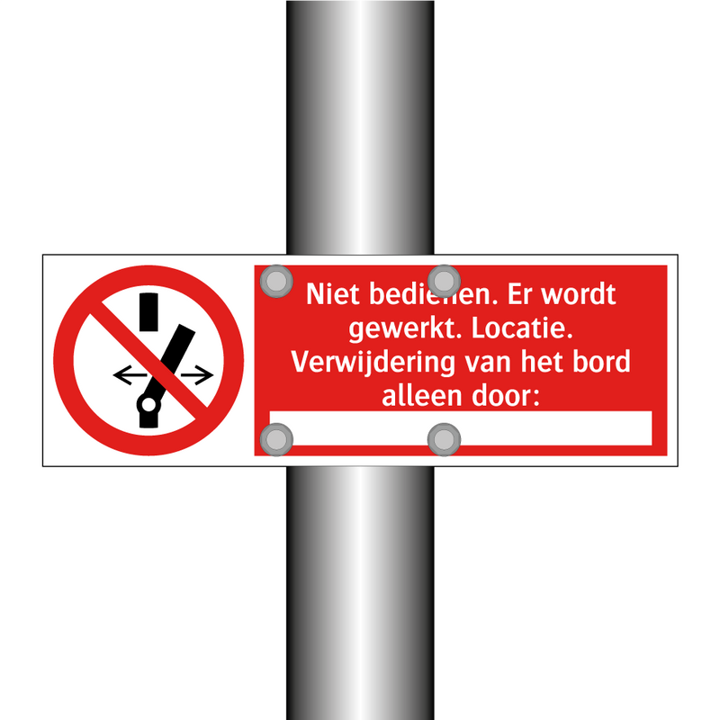Niet bedienen. Er wordt gewerkt. Locatie. Verwijdering van het bord alleen door: XX