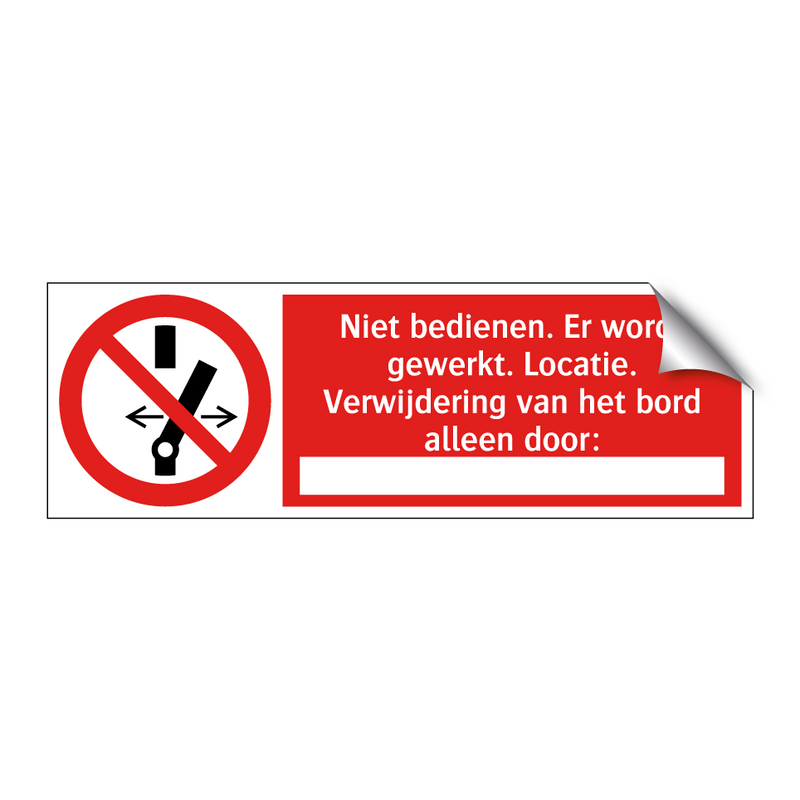 Niet bedienen. Er wordt gewerkt. Locatie. Verwijdering van het bord alleen door: XX