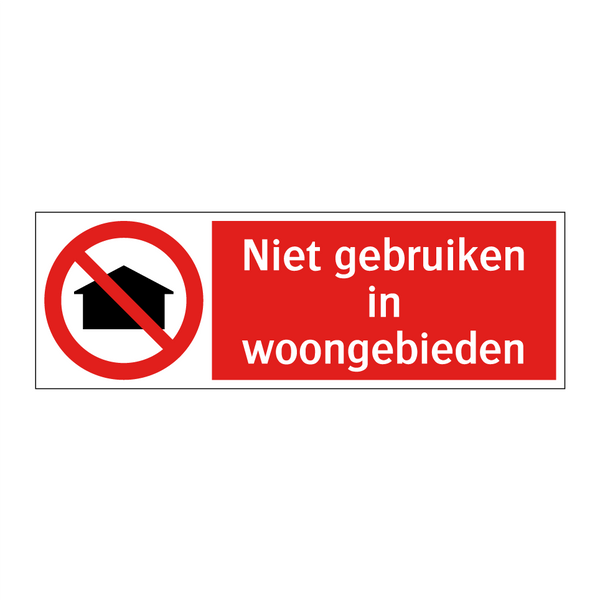 Niet gebruiken in woongebieden