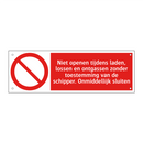 Niet openen tijdens laden, lossen en ontgassen zonder toestemming van de schipper. Onmiddellijk sluiten