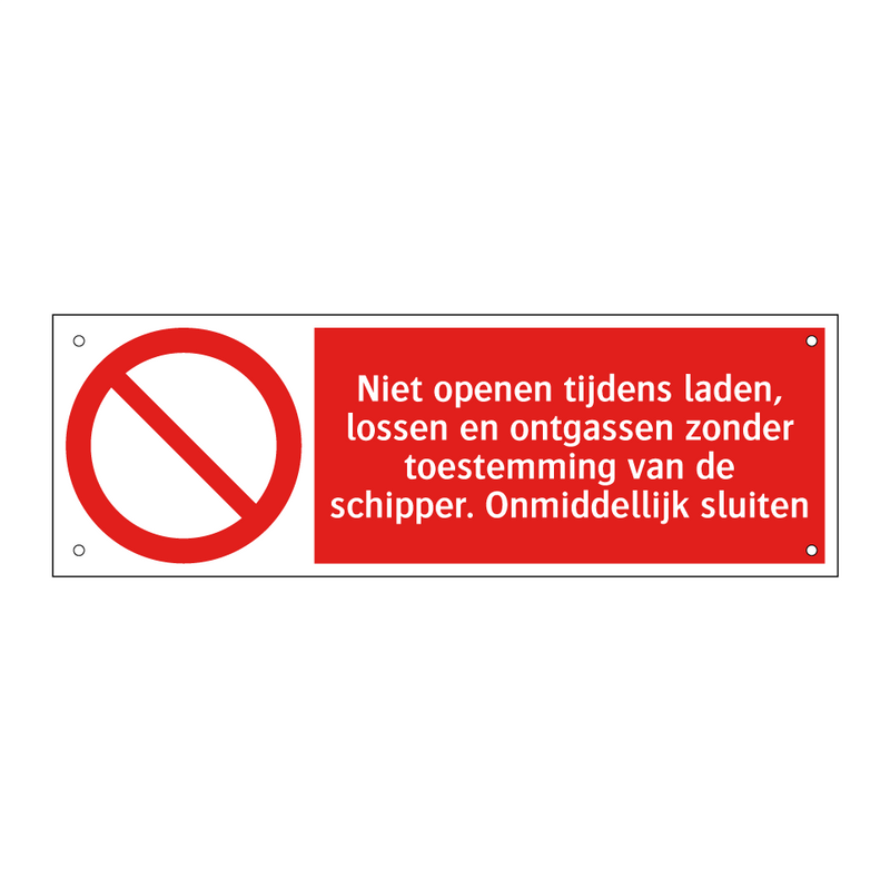 Niet openen tijdens laden, lossen en ontgassen zonder toestemming van de schipper. Onmiddellijk sluiten