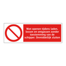 Niet openen tijdens laden, lossen en ontgassen zonder toestemming van de schipper. Onmiddellijk sluiten