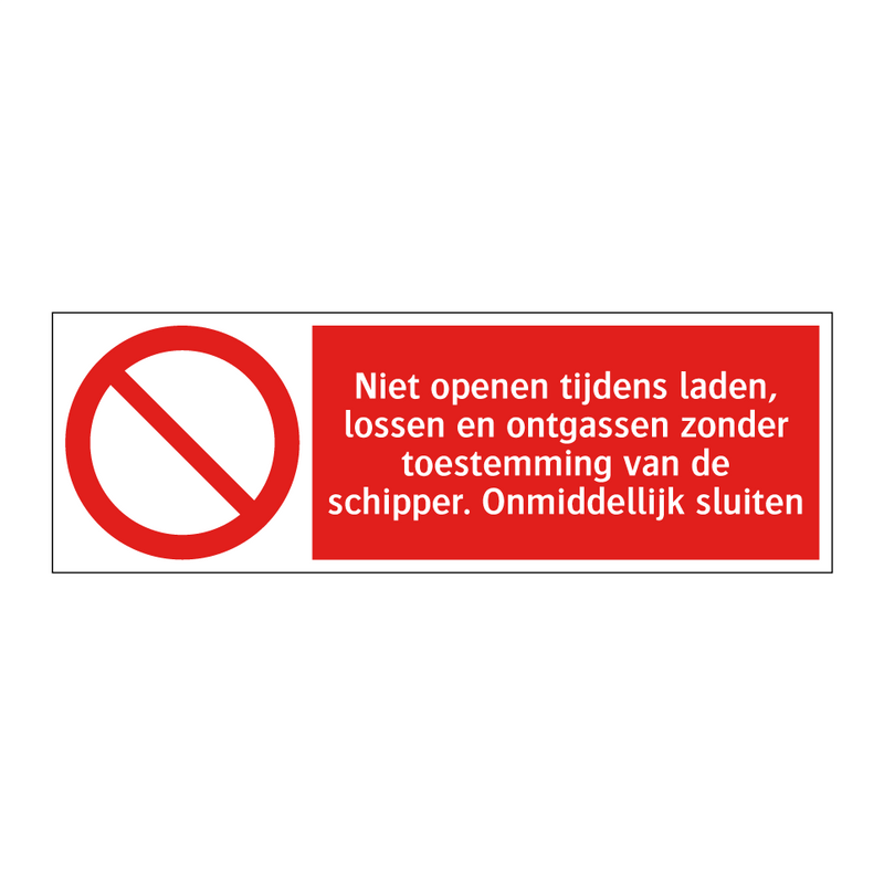 Niet openen tijdens laden, lossen en ontgassen zonder toestemming van de schipper. Onmiddellijk sluiten