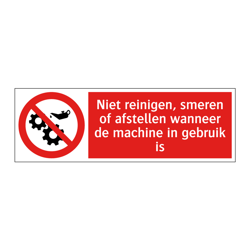 Niet reinigen, smeren of afstellen wanneer de machine in gebruik is