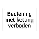 Bediening met ketting verboden