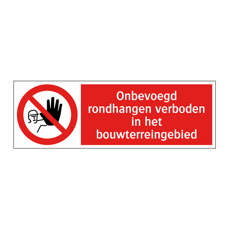 Onbevoegd rondhangen verboden in het bouwterreingebied