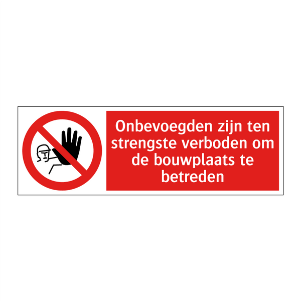 Onbevoegden zijn ten strengste verboden om de bouwplaats te betreden