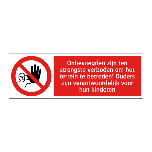 Onbevoegden zijn ten strengste verboden om het terrein te betreden! Ouders zijn verantwoordelijk voor hun kinderen