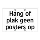 Hang of plak geen posters op
