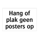 Hang of plak geen posters op