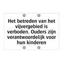 Het betreden van het vijvergebied is verboden. Ouders zijn verantwoordelijk voor hun kinderen