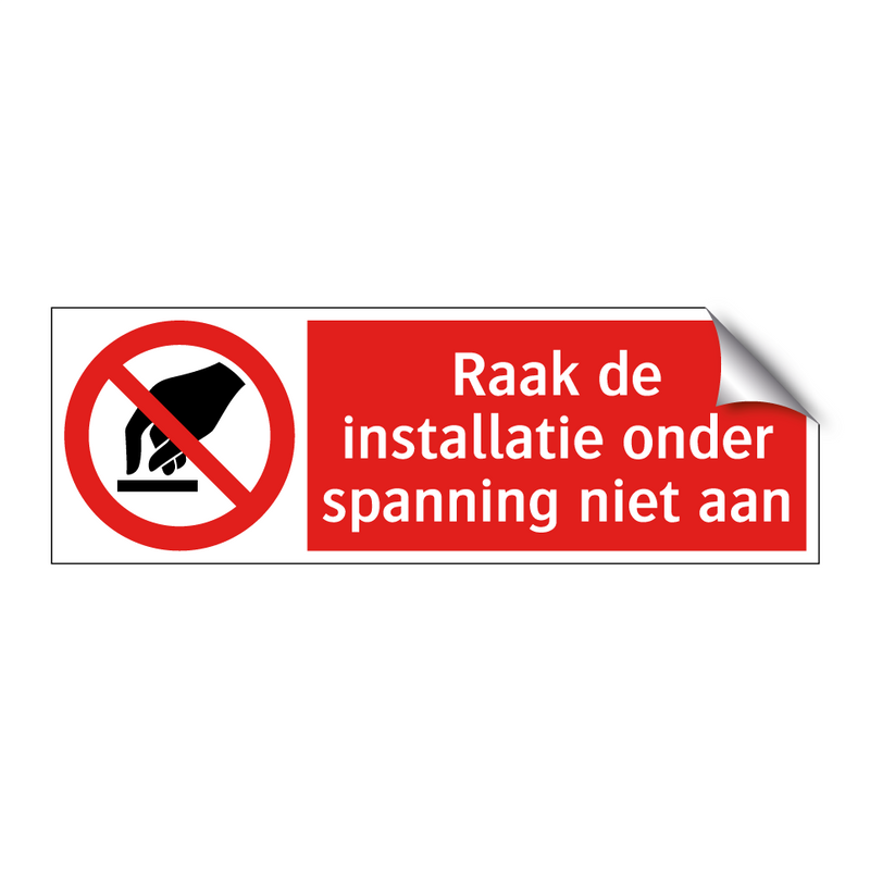 Raak de installatie onder spanning niet aan